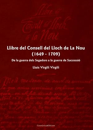 Llibre del Consell del Lloch de la Nou (1649-1709). De la Guerra dels Segadors a la Guerra de Successió | 9788497918671 | Virgili irgili, Lluís | Llibres.cat | Llibreria online en català | La Impossible Llibreters Barcelona