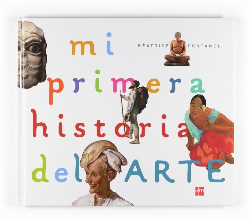 MI PRIMERA HISTORIA DEL ARTE | 9788467536515 | FONTANEL, BÉATRICE | Llibres.cat | Llibreria online en català | La Impossible Llibreters Barcelona