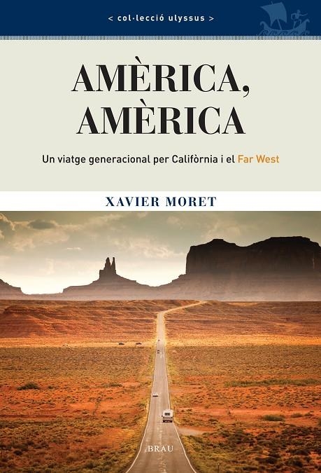 Amèrica, Amèrica. Un viatge generacional per Califòrnia i el Far West | 9788496905610 | Moret, Xavier | Llibres.cat | Llibreria online en català | La Impossible Llibreters Barcelona