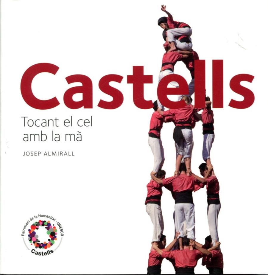 Castells. Tocant el cel amb la mà | 9788484784715 | Almirall, Josep | Llibres.cat | Llibreria online en català | La Impossible Llibreters Barcelona