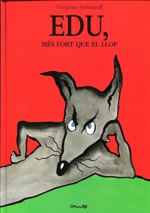 Edu, més fort que el llop | 9788484703907 | Solotareff, Grégoire | Llibres.cat | Llibreria online en català | La Impossible Llibreters Barcelona