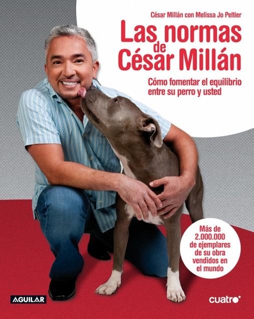 Las normas de Césart Millán. Cómo fomentar el equilibrio entre usted y su perro | 9788403101807 | Millán, César; Peltier, Melissa Jo | Llibres.cat | Llibreria online en català | La Impossible Llibreters Barcelona