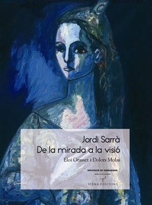 Jordi Sarrà. De la mirada a la visió | 9788483306345 | Grasset, Eloi ;  Molas, Dolors | Llibres.cat | Llibreria online en català | La Impossible Llibreters Barcelona