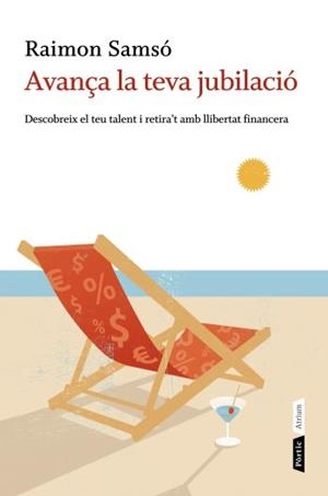 Avança la teva jubilació. Descobreix el teu talent i retira't amb llibertat financera | 9788498091694 | Samsó, Raimon | Llibres.cat | Llibreria online en català | La Impossible Llibreters Barcelona