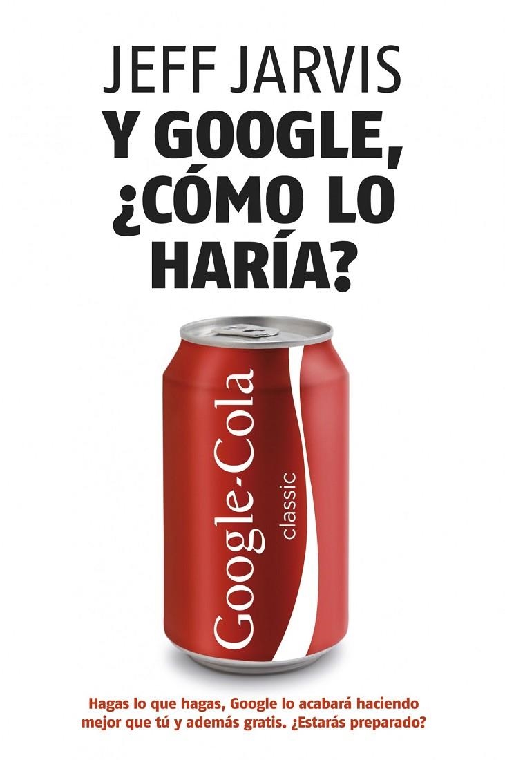 Y GOOGLE, ¿CÓMO LO HARÍA? | 9788498750607 | JARVIS, JEFF | Llibres.cat | Llibreria online en català | La Impossible Llibreters Barcelona