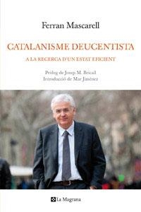 Catalanisme deucentista. A la recerca d'un estat eficient | 9788482649276 | Mascarell, Ferran | Llibres.cat | Llibreria online en català | La Impossible Llibreters Barcelona