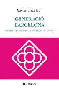 Generació Barcelona. Manifest col·lectiu per la regeneració de la Ciutat | 9788482649252 | Trias, Xavier (ed)  | Llibres.cat | Llibreria online en català | La Impossible Llibreters Barcelona