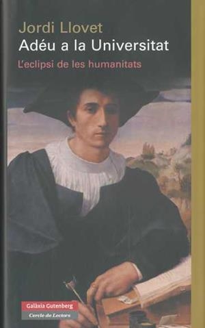 Adéu a la universitat. L'eclipsi de les humanitats | 9788481099201 | Llovet, Jordi | Llibres.cat | Llibreria online en català | La Impossible Llibreters Barcelona