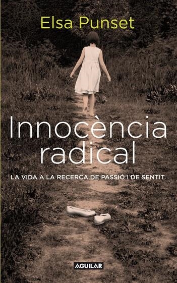 Innocència radical. La vida a la recerca de passió i de sentit | 9788403101449 | Punset, Elsa | Llibres.cat | Llibreria online en català | La Impossible Llibreters Barcelona