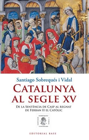 Catalunya al segle XV. De la sentència de Casp  al Regnat de Ferran II el catòlic | 9788415267010 | Sobrequés i Vidal, Santiago | Llibres.cat | Llibreria online en català | La Impossible Llibreters Barcelona