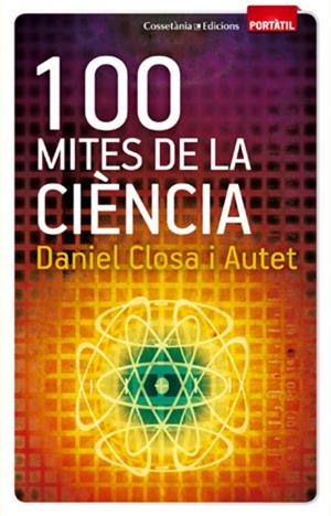 100 mites de la ciència | 9788497918916 | Closa i Autet, Daniel | Llibres.cat | Llibreria online en català | La Impossible Llibreters Barcelona