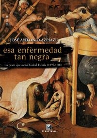 ESA ENFERMEDAD TAN NEGRA | 9788498433166 | JOSE ANTONIO AZPIAZU | Llibres.cat | Llibreria online en català | La Impossible Llibreters Barcelona