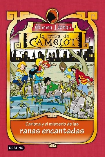 La tribu de Camelot: Carlota y el misterio de las ranas encantadas | 9788408100201 | Lienas, Gemma | Llibres.cat | Llibreria online en català | La Impossible Llibreters Barcelona