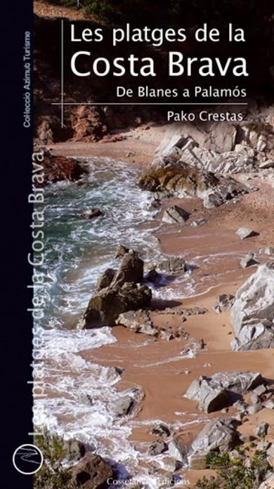 Les platges de la Costa Brava. De Blanes a Palamós  | 9788497918954 | Crestas, Pako | Llibres.cat | Llibreria online en català | La Impossible Llibreters Barcelona