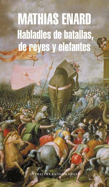 Habladles de batallas, de reyes y elefantes | 9788439723943 | Enard, Mathias | Llibres.cat | Llibreria online en català | La Impossible Llibreters Barcelona