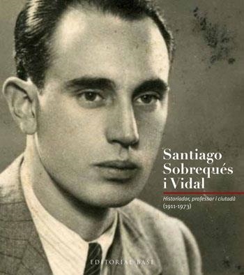 Santiago sobrequés i Vidal. Historiador, professor i ciutadà (1911-1973) | 9788415267256 | Diversos | Llibres.cat | Llibreria online en català | La Impossible Llibreters Barcelona