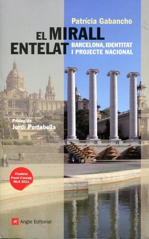 El mirall entelat. Barcelona, identitat i projecte nacional | 9788415002666 | Gabancho, Patricia | Llibres.cat | Llibreria online en català | La Impossible Llibreters Barcelona