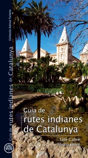 Guia de rutes indianes de Catalunya | 9788497918732 | Cabré, Tate; Olivé, Mireia | Llibres.cat | Llibreria online en català | La Impossible Llibreters Barcelona