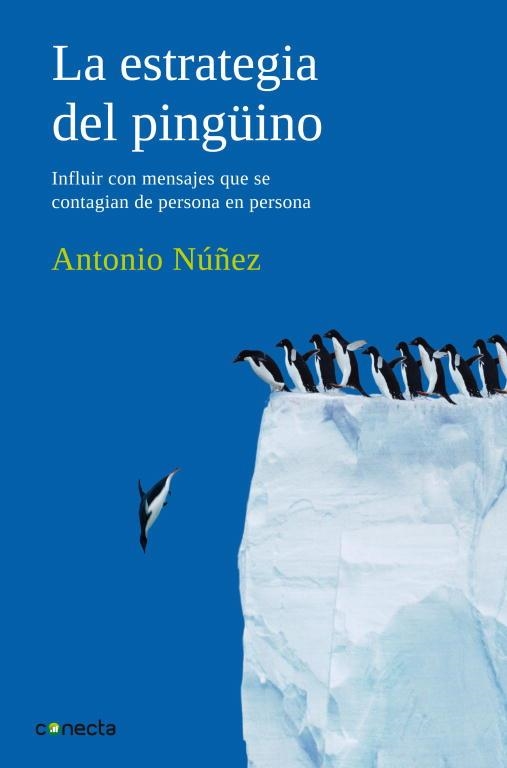 La estrategia del pingüino. Influir con mensajes que se contagian de persona en persona | 9788493869311 | Nuñez, Antonio | Llibres.cat | Llibreria online en català | La Impossible Llibreters Barcelona