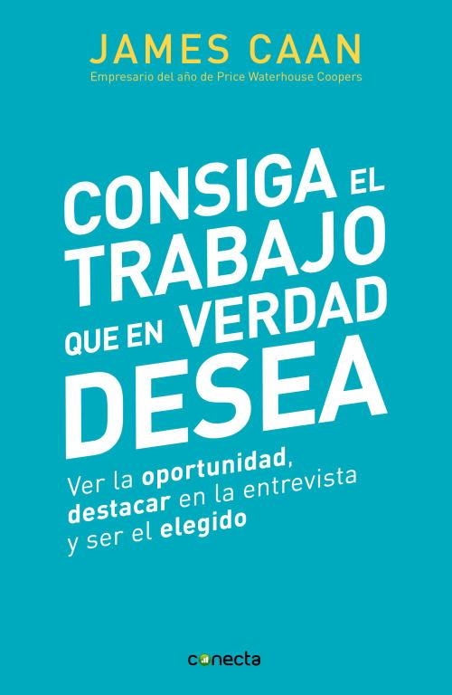 Consiga el trabajo que en verdad desea. Ver la oportunidad, destacar en la entrevista y ser el elegido | 9788493869328 | Caan, James | Llibres.cat | Llibreria online en català | La Impossible Llibreters Barcelona