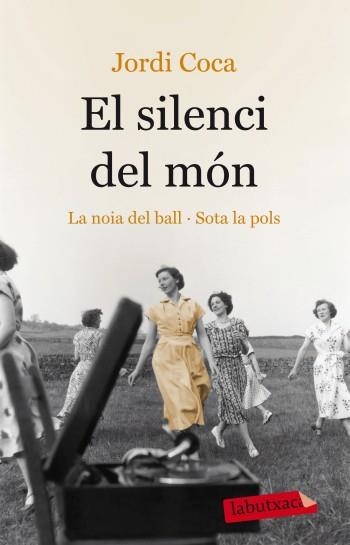 El silenci del món. La noia del ball / Sota la pols | 9788499303000 | Coca, Jordi | Llibres.cat | Llibreria online en català | La Impossible Llibreters Barcelona