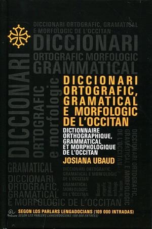 Diccionari ortogràfic, gramatical e morfologic de l'occitan | 9788497412520 | Ubaud, Josiana | Llibres.cat | Llibreria online en català | La Impossible Llibreters Barcelona