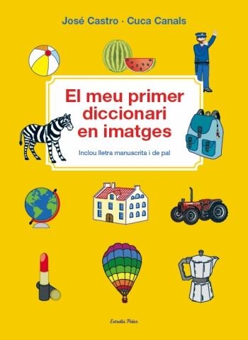 El meu primer diccionari en imatges | 9788499324913 | Castro, José; Canals, Cuca | Llibres.cat | Llibreria online en català | La Impossible Llibreters Barcelona