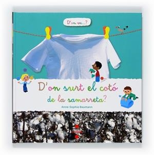 D'on surt el cotó de la samarreta? | 9788466127387 | Baumann, Anne Sophie | Llibres.cat | Llibreria online en català | La Impossible Llibreters Barcelona