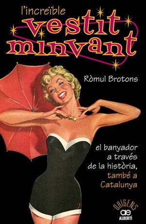 L'increïble vestit minvant. El banyador a través de la història, també a Catalunya | 9788472460904 | Brotons, Ròmul | Llibres.cat | Llibreria online en català | La Impossible Llibreters Barcelona