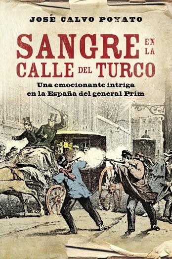 Sangre en la calle del turco. Una emocionante intriga en la España del general Prim | 9788401339707 | Calvo Poyato, José | Llibres.cat | Llibreria online en català | La Impossible Llibreters Barcelona