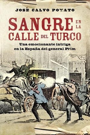 Sangre en la calle del turco. Una emocionante intriga en la España del general Prim | 9788401339707 | Calvo Poyato, José | Llibres.cat | Llibreria online en català | La Impossible Llibreters Barcelona