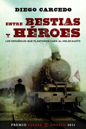 Entre bestias y héroes. Los españoles que plantaron cara al holocausto | 9788467035643 | Carcedo, Diego | Llibres.cat | Llibreria online en català | La Impossible Llibreters Barcelona