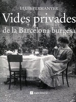 Vides privades de la Barcelona burgesa | 9788415002703 | Permanyer, Lluís | Llibres.cat | Llibreria online en català | La Impossible Llibreters Barcelona