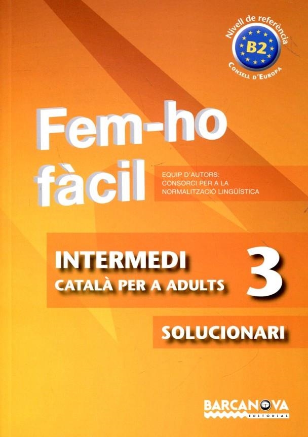 Fem-ho fàcil. Intermedi 3. B2. Solucionari | 9788448928513 | Consorci per a la normalització lingüística | Llibres.cat | Llibreria online en català | La Impossible Llibreters Barcelona