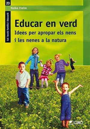 Educar en verd. Idees per apropar els nens i les nenes a la natura | 9788499800943 | Freire, Heike | Llibres.cat | Llibreria online en català | La Impossible Llibreters Barcelona