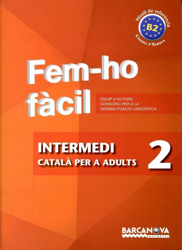 Fem-ho fàcil. Català per adults. Intermedi 2 | 9788448928483 | Consorci per a la Normalització Lingüística | Llibres.cat | Llibreria online en català | La Impossible Llibreters Barcelona