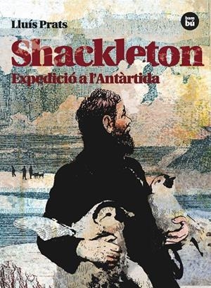 Shackelton. Expedició a l'Antàrtida | 9788483431535 | Prats Martínez, Lluís | Llibres.cat | Llibreria online en català | La Impossible Llibreters Barcelona