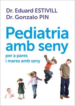 Pediatria amb seny per a pares i mares amb seny | 9788401387906 | Estivill, eduard; Pin, Gonzalo | Llibres.cat | Llibreria online en català | La Impossible Llibreters Barcelona