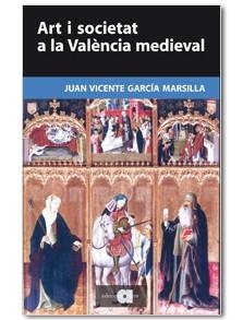 Art i societat a la València medieval | 9788492542536 | García Marsilla, Juan Vicente | Llibres.cat | Llibreria online en català | La Impossible Llibreters Barcelona