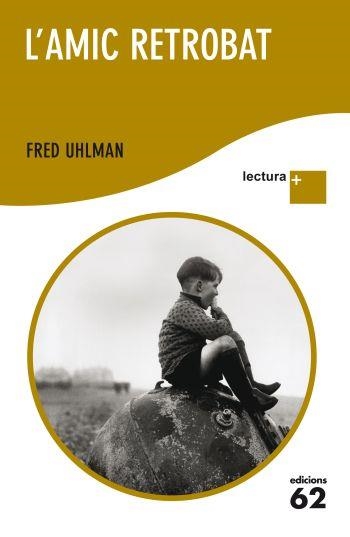 L'amic retrobat LECTURA PLUS | 9788429768459 | Uhlman, Fred | Llibres.cat | Llibreria online en català | La Impossible Llibreters Barcelona