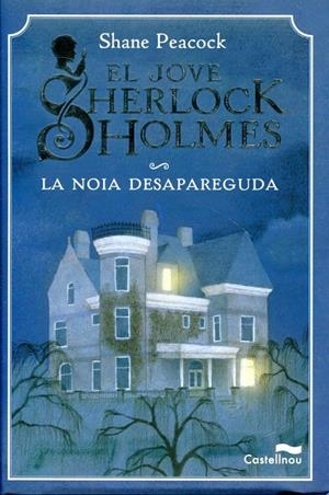 El jove SherlocK Holmes. La noia desapareguda | 9788489625990 | Peacock, Shane | Llibres.cat | Llibreria online en català | La Impossible Llibreters Barcelona