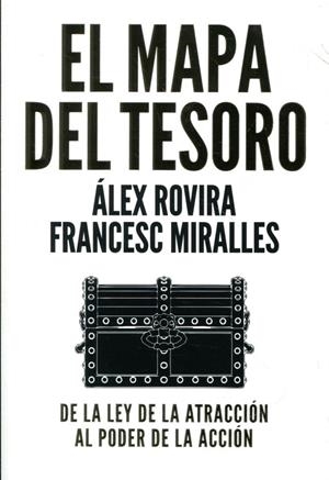 El mapa del tesoro. De la ley de la atracción al poder de la acción | 9788425346279 | Rovira, Àlex; Miralles, Francesc | Llibres.cat | Llibreria online en català | La Impossible Llibreters Barcelona