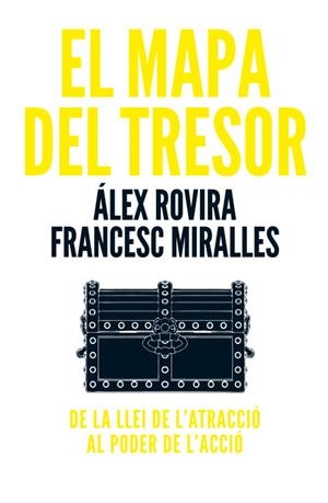 El mapa del tresor. De la llei de l'atracció al poder de l'acció | 9788401387715 | Rovira, Álex; Miralles, Francesc | Llibres.cat | Llibreria online en català | La Impossible Llibreters Barcelona