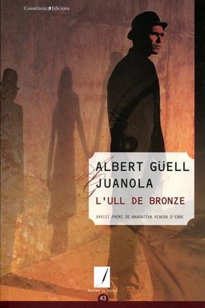 L'ull de bronze. XXVIII Premi de Narrativa Ribera d'Ebre | 9788497919005 | Güell Juanola, Albert | Llibres.cat | Llibreria online en català | La Impossible Llibreters Barcelona