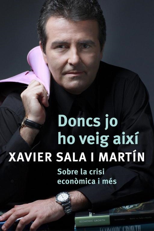 Doncs jo ho veig així. Sobre la crisi econòmica i més... | 9788401387487 | Sala i Martí, Xavier | Llibres.cat | Llibreria online en català | La Impossible Llibreters Barcelona