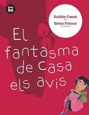 El fantasma de casa els avis | 9788483431009 | Canal, Eulàlia | Llibres.cat | Llibreria online en català | La Impossible Llibreters Barcelona