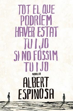 Tot el que podríem haver estat tu i jo si no fóssim tu i jo | 9788401387265 | Espinosa, Albert | Llibres.cat | Llibreria online en català | La Impossible Llibreters Barcelona