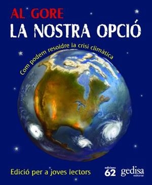 La nostra opció. Com podem resoldre la crisi climàtica. Edició per a joves lectors | 9788429766332 | Gore, Al | Llibres.cat | Llibreria online en català | La Impossible Llibreters Barcelona