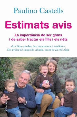 Estimats avis. La importància de ser grans i de saber tractar els fills i els néts | 9788466411288 | Castells, Paulino | Llibres.cat | Llibreria online en català | La Impossible Llibreters Barcelona