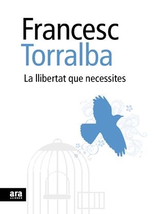 La llibertat que necessites | 9788492552948 | Torralba, Francesc | Llibres.cat | Llibreria online en català | La Impossible Llibreters Barcelona